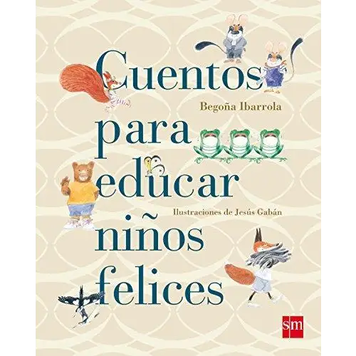 Para padres y maestros: cuentos para educar niños felices - para padres y maestros: cuentos para educar niños felices
