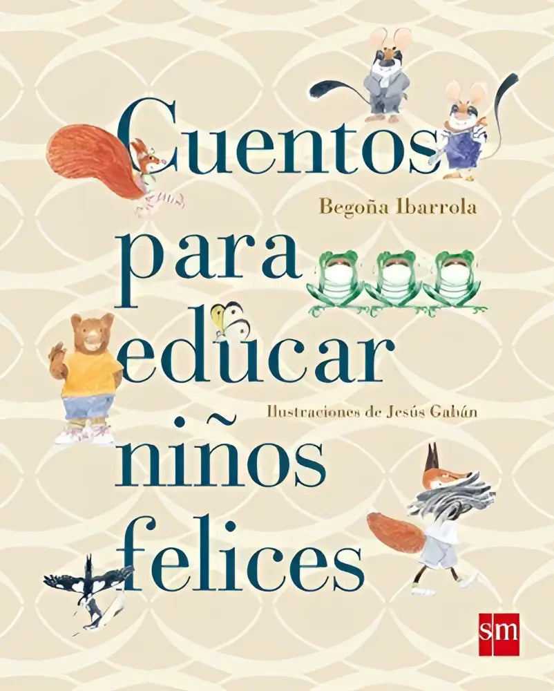 Para padres y maestros: cuentos para educar niños felices - para padres y maestros: cuentos para educar niños felices