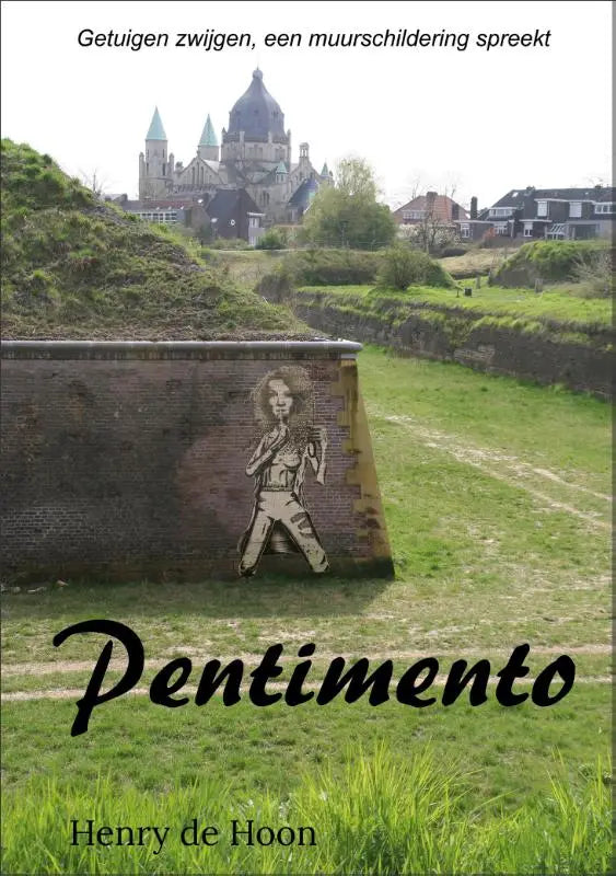Cover van het boek pentimento van henry de hoon met muurschildering spreekt en getuigen zwijgen op oude bakstenen muur