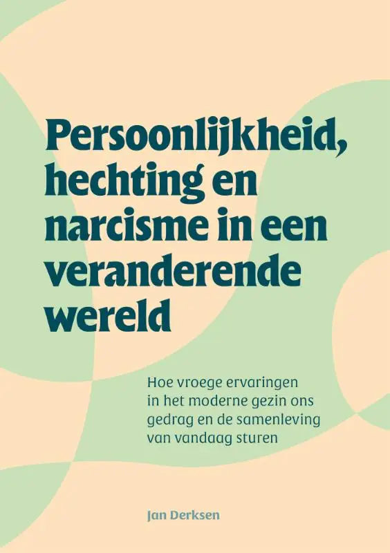 De boekcover van persoonlijkheid hechting en narcisme toont teal tekst op een pastel achtergrond met mint en perzikkleurige vormen in een veranderende wereld moderne gezin en vroege ervaringen context