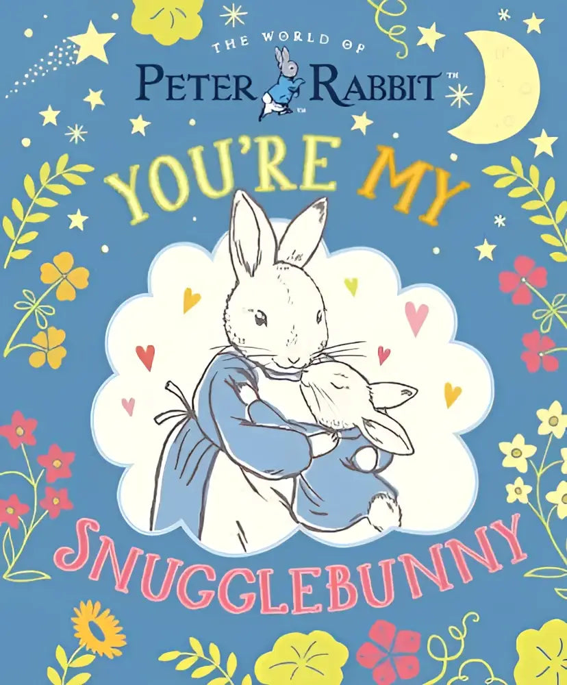 Blauwe kinderboekenomslag peter rabbit met peter holding kleinere konijn en bloemen- en sterrenpatroon met titel youre my snugglebunny beatrix potter