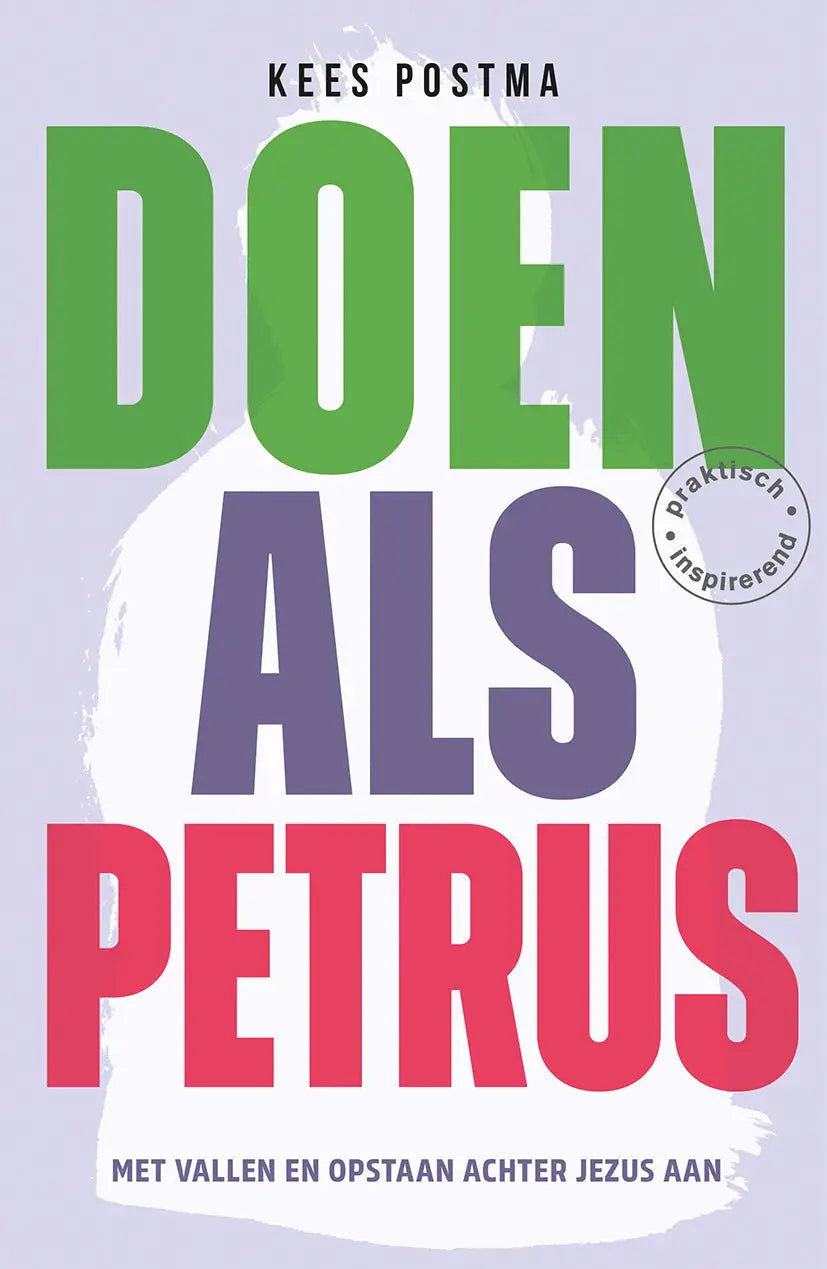 Doen als Petrus - Met vallen en opstaan achter Jezus aan