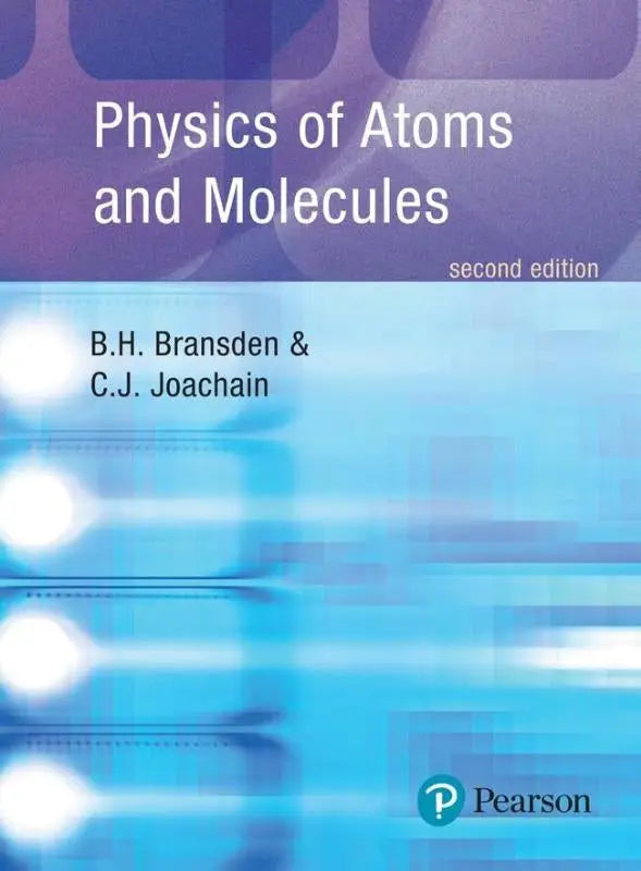 Cover of the second edition textbook physics of atoms and molecules by b h in blue and white for study of atoms and molecules