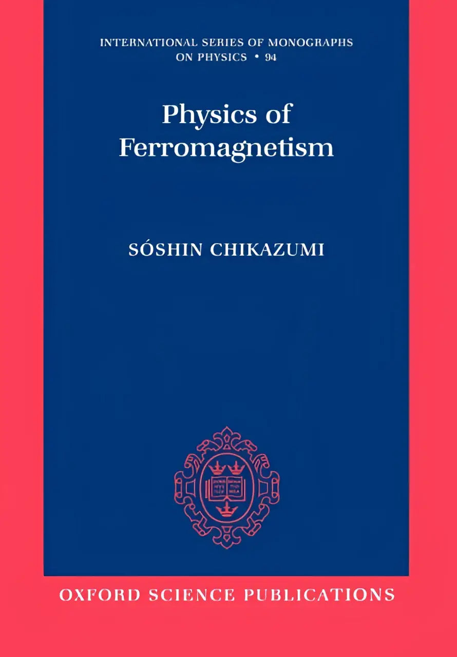 Deep blue hardcover textbook for students and researchers titled physics of ferromagnetism by sōshin chikazumi with red border