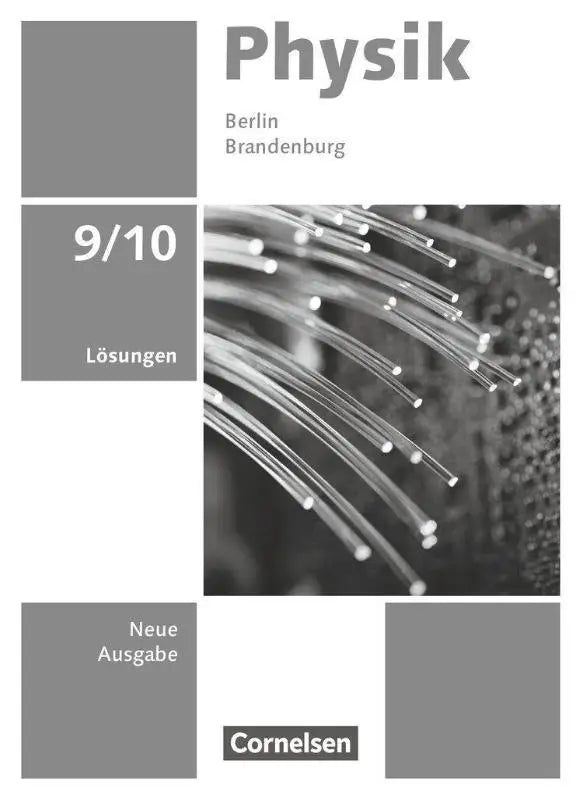 Grijze Physik 9/10 Schuljahr nieuwe ausgabe Berlin Brandenburg met zwart witte vezeloptische kabels op de cover zum Schulbuch