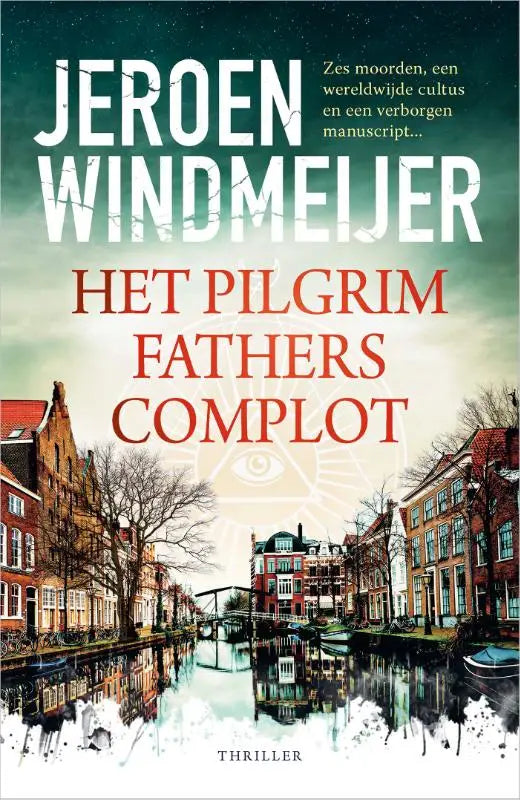 Het boek het pilgrim fathers-complot van jeroen windmeijer toont een verborgen manuscript en wereldwijde cultus