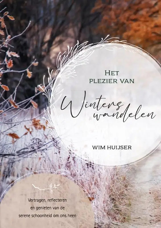 De boekcover van het plezier van winters wandelen door wim huijser toont een winterlandschap met oranje bladeren en kale takken