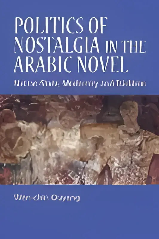 De boekomslag toont een aards getinte illustratie met de titel politics of nostalgia in the arabic novel van wendelin dugard