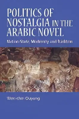 Boekcover van politics of nostalgia in de arabische roman door Wendelin Dugard met aardse textuur en illustratie