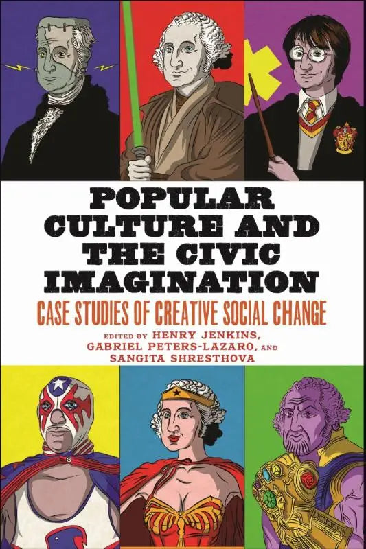 The book cover of popular culture and the civic imagination features a vibrant illustrated collage of iconic figures