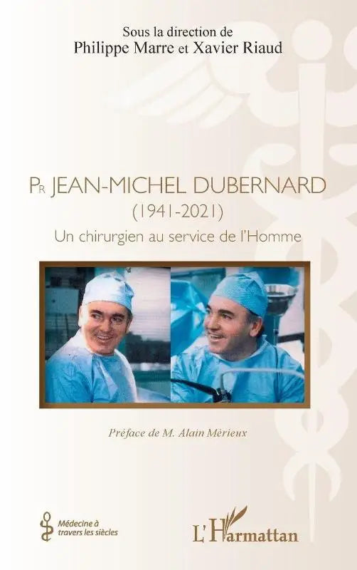 Pr Jean-Michel Dubernard (1941-2021) - Un chirurgien au service de l'Homme