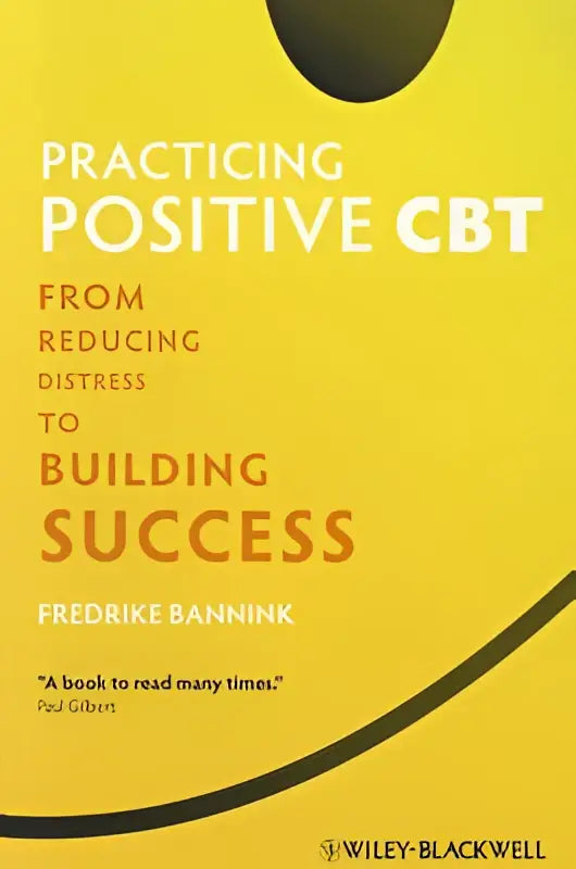 Gele boekomslag van practicing positive CBT van fredrike bannink over van het verminderen van distress naar succes