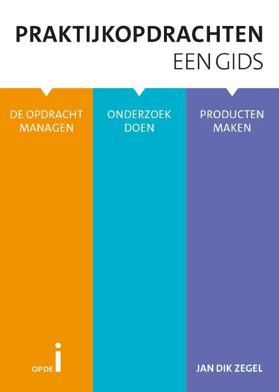 De boekcover van praktijkopdrachten een gids toont drie verticale panelen in oranje, blauwgroen en paars voor organiseren onderzoeken ontwikkelen