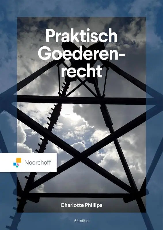 Cover van de 6e editie van praktisch goederenrecht door charlotte phillips uitgegeven door noordhoff