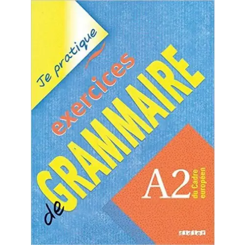Je pratique - exercices de grammaire a2 - je pratique - exercices de grammaire a2 - boek