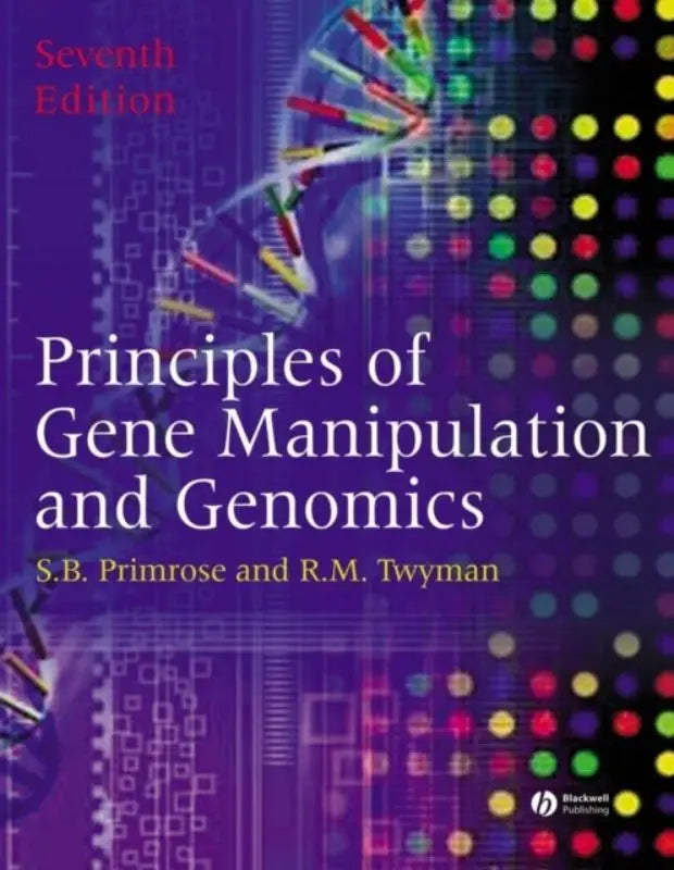 De zevende editie van het leerboek principles of gene manipulation and genomics door s b met focus op gene manipulation