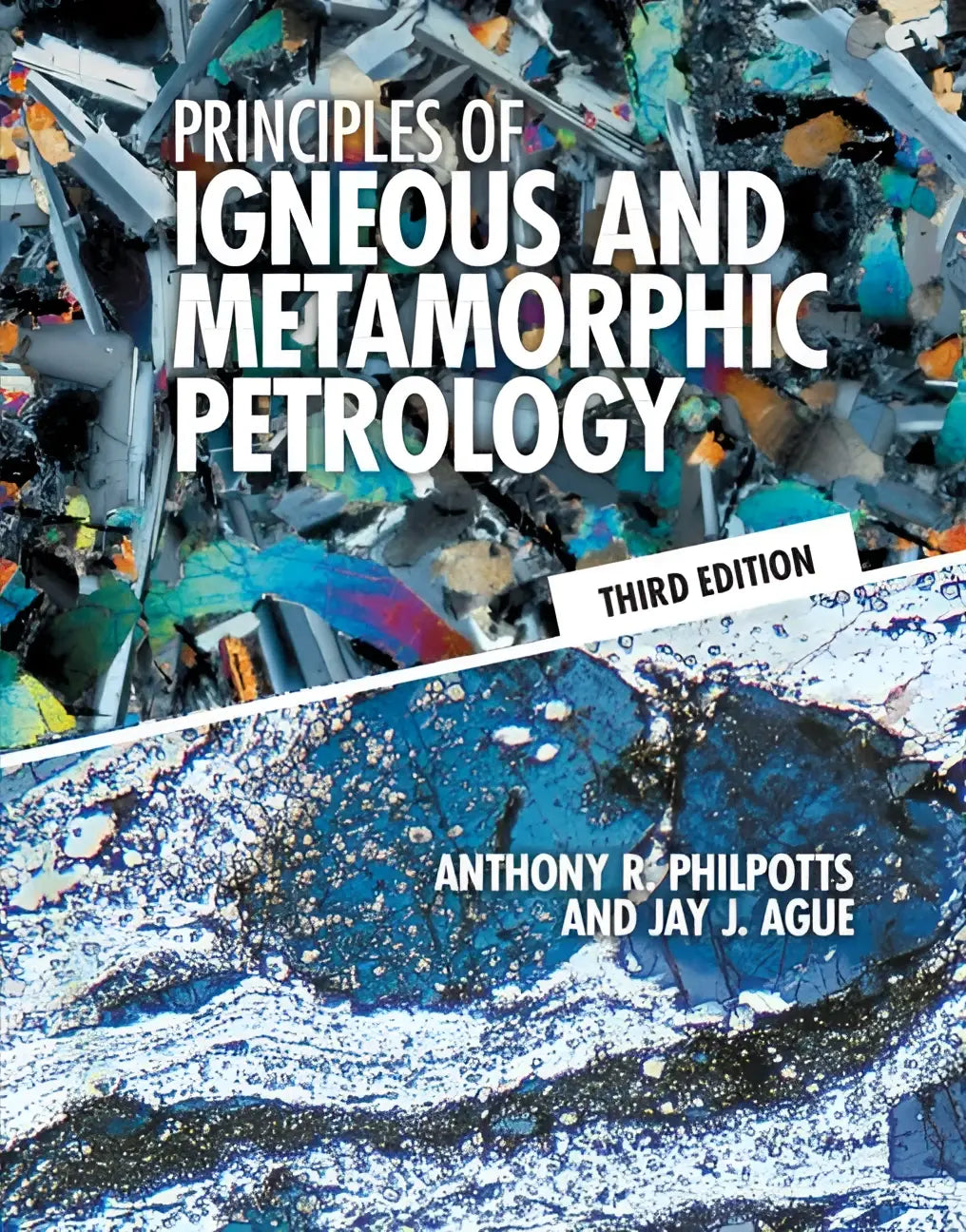 Derde editie van het leerboek principles of igneous and metamorphic petrology door anthony r over igneous en metamorphic gesteenten