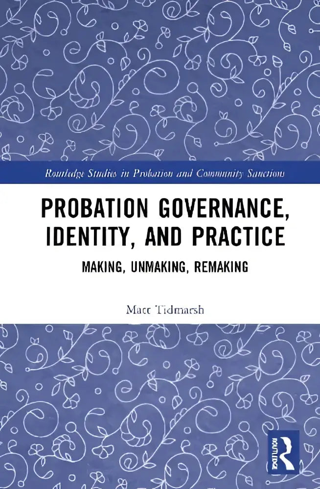 Blauw boek met wit sierlijk bloemmotief en zwarte tekst over probation governance en practice door matt tidmarsh