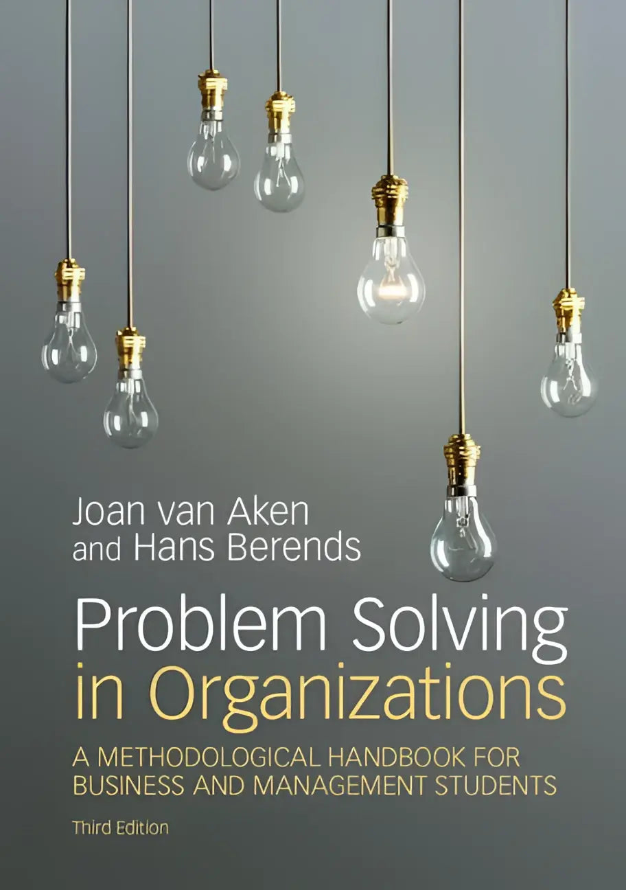 The book cover of problem solving in organizations by joan van aken and hans berends features white and gold text on dark gray for business and management students
