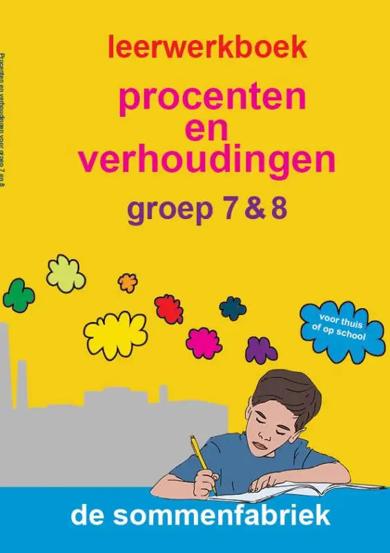 Heldergele omslag van een nederlands schoolwerkboek procenten en verhoudingen voor groep 7 en 8 met illustratie van jongen en bloemen