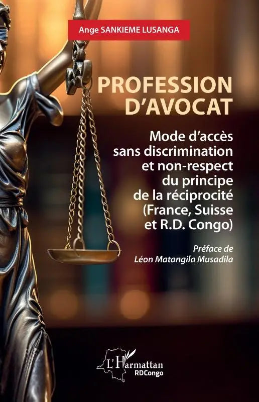 Profession d'avocat - Mode d'accès sans discrimination et non-respect du principe de la réciprocité (France, Suisse et R.D. Congo)