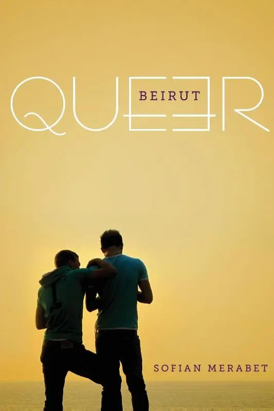 De cover van het boek queer beirut van sofian merabet toont twee silhouetten die omhelzen tegen een gouden zonsondergang, gericht op gender en queer thema’s in het midden-oosten