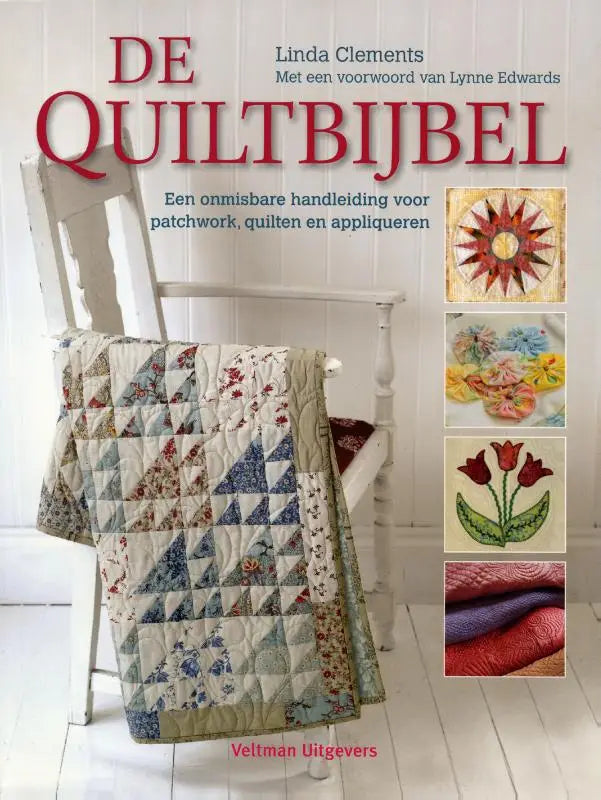 De quiltbijbel - een onmisbare handleiding voor patchwork, quilten en appliqueren