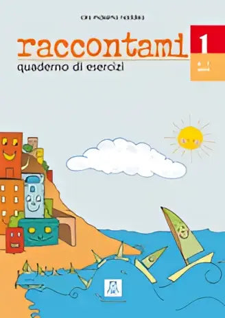 Raccontami - corso di lingua italiana per bambini 1 quaderno esercizi - raccontami - corso di lingua italiana per
