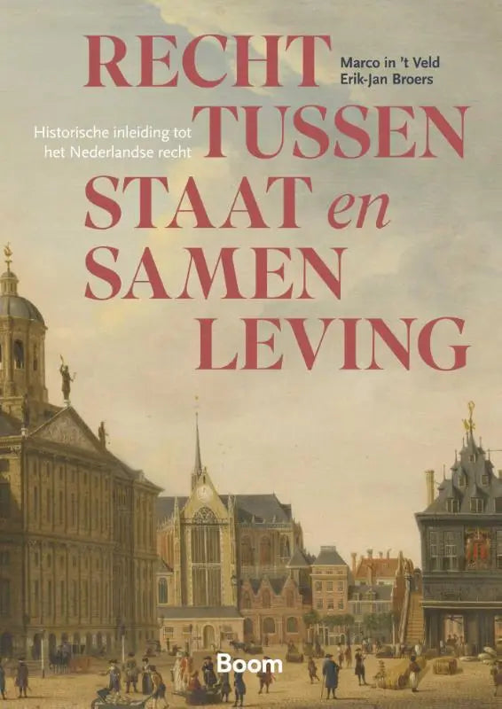 De boekcover van recht tussen staat en samenleving toont historische nederlandse architectuur met erik-jan broers koninklijke boom uitgevers
