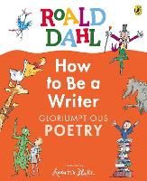 Roald dahl how to be a writer: gloriumptious poetry