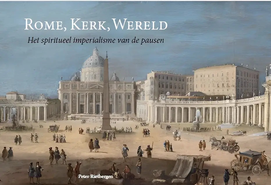 De cover van het boek rome kerk wereld van peter riebbergen toont een historische illustratie en behandelt spiritueel imperialisme