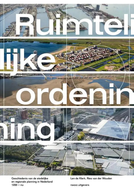 Omslag Ruimtelijke ordening: geschiedenis van de stedelijke en regionale planning in Nederland door Len de Clerk en Ries van der Wouden
