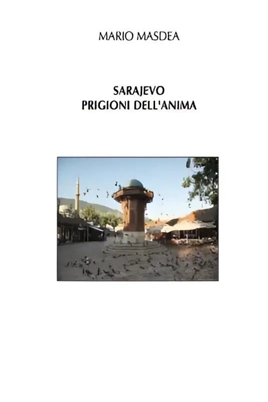 De boekomslag van Sarajevo prigioni dell’anima toont een foto van de iconische Sarajevo fontein met stenen structuur en koepel