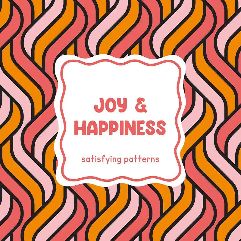 Satisfying patterns - Joy & happiness