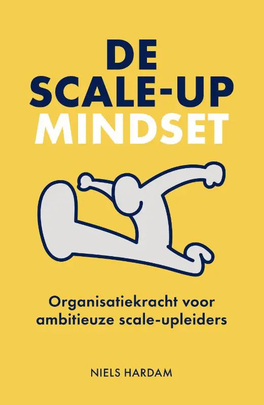 Gele boekomslag van de scale-up mindset met een gestileerd figuur voor ambitieuze scale-up leiders