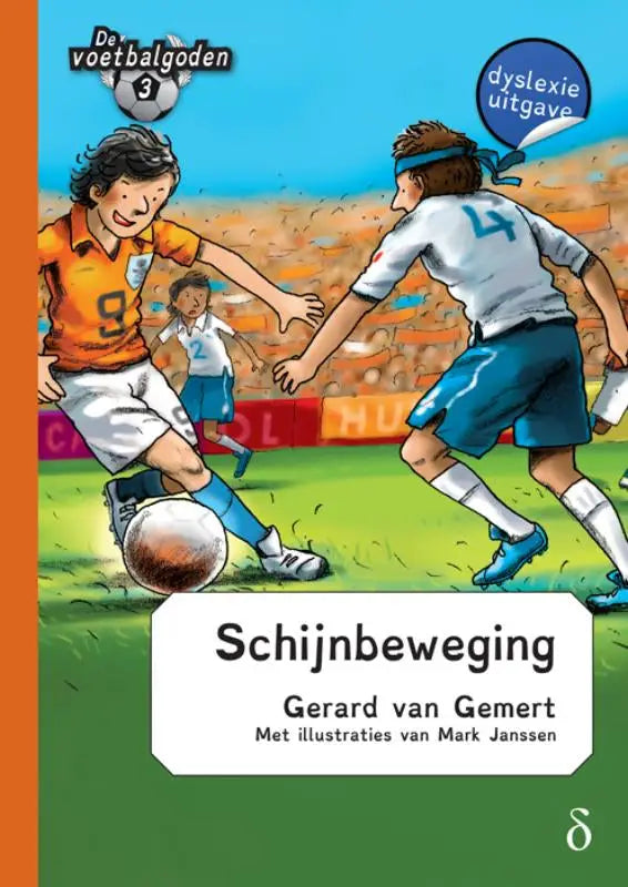Cover van het kinderboek schijnbeweging van gerard van gemert met een voetbalwedstrijd in oranje en wit voetbalgoden deel 3