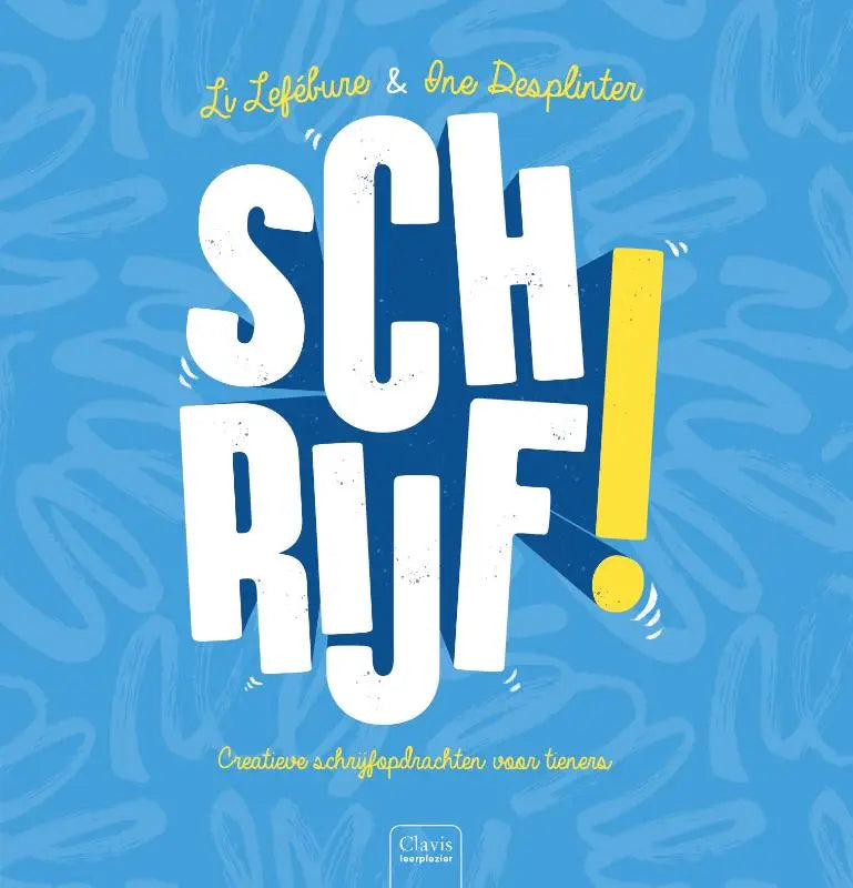 De cover van het kinderboek schrijf van li lefèbure en one desplinter met witte en gele letters op blauwe achtergrond voor creatieve schrijfopdrachten