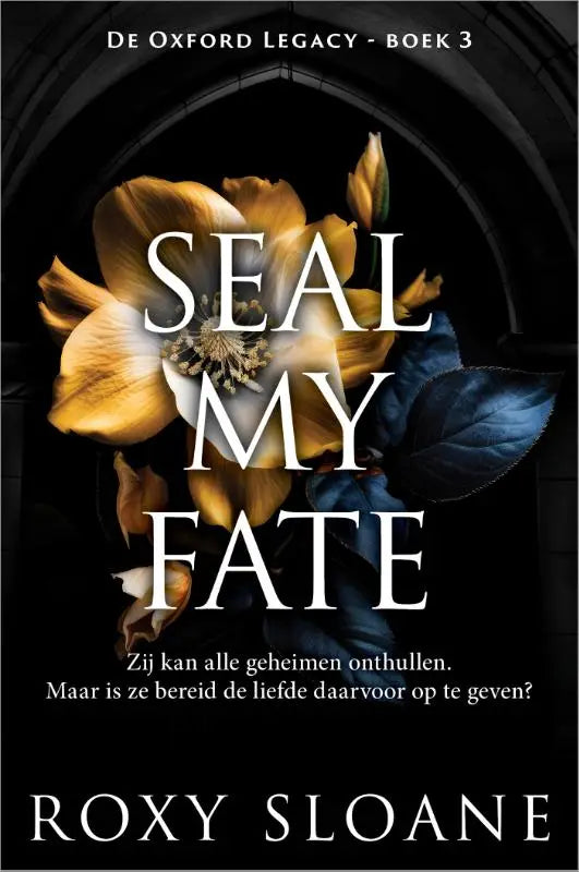 De boekcover van seal my fate toont een gouden gele bloem met donkerblauwe bladeren en een zwarte gothische boog, thema geheimen onthullen