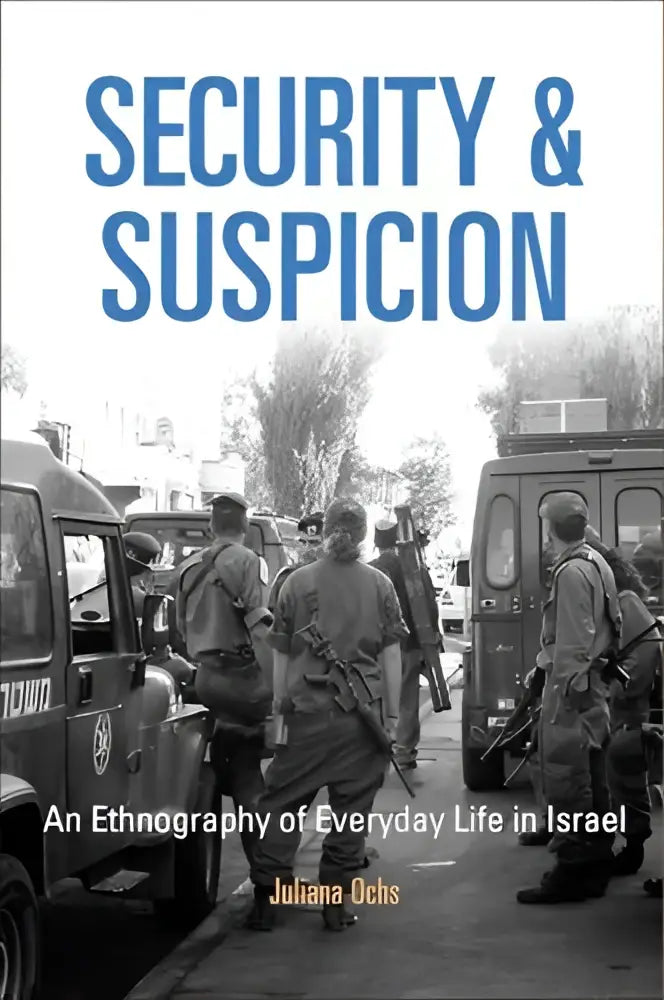 Zwart-witte boekomslag met de titel security and suspicion in vetblauw lettertype voor een etnografie over het dagelijks leven in israel