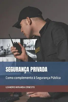 Segurança Privada: Como complemento à Segurança Pública