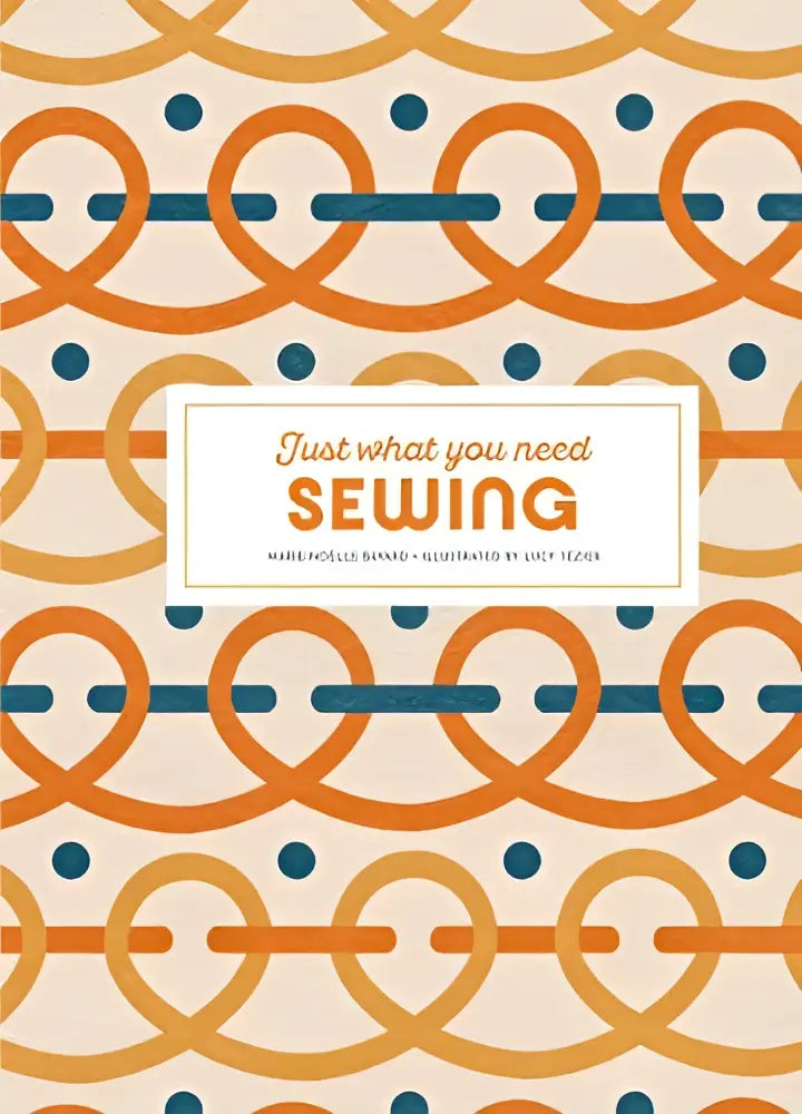 Een beige boek over naaien met een oranje en teal geometrisch patroon en de titel just what you need in een wit kader