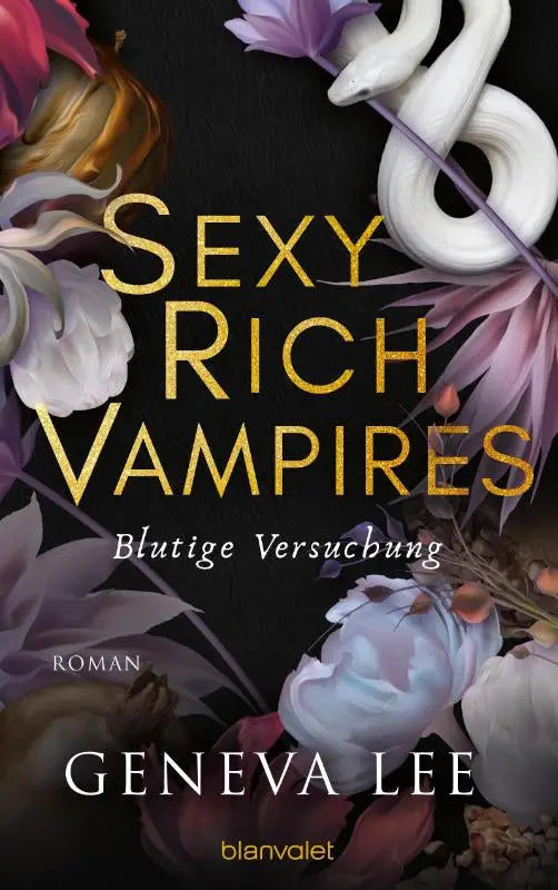 Sexy Rich Vampires - Blutige Versuchung - Roman - Die neue verführerische Reihe von ROYALS-Erfolgsautorin Geneva Lee
