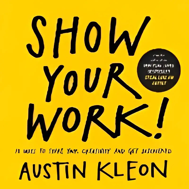 Gele boekomslag van show your work by austin kleon met zwart handgeschreven tekst voor het delen van creativiteit