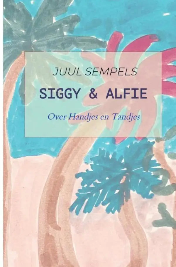 Boekcover van siggy & alfie over handjes en tandjes met kleurrijke palmboomillustraties voor jonge lezers