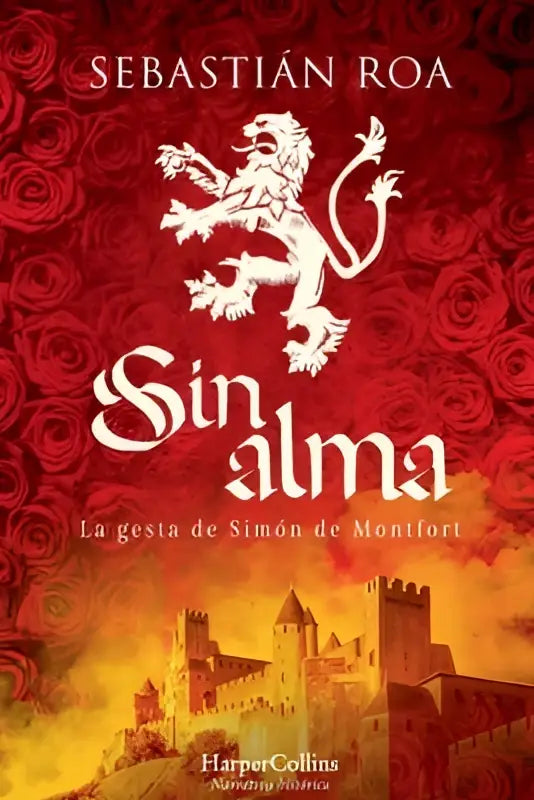 De boekcover van Sin alma toont een witte heraldieke leeuw boven zilveren tekst met rode rozen en een middeleeuws kasteel