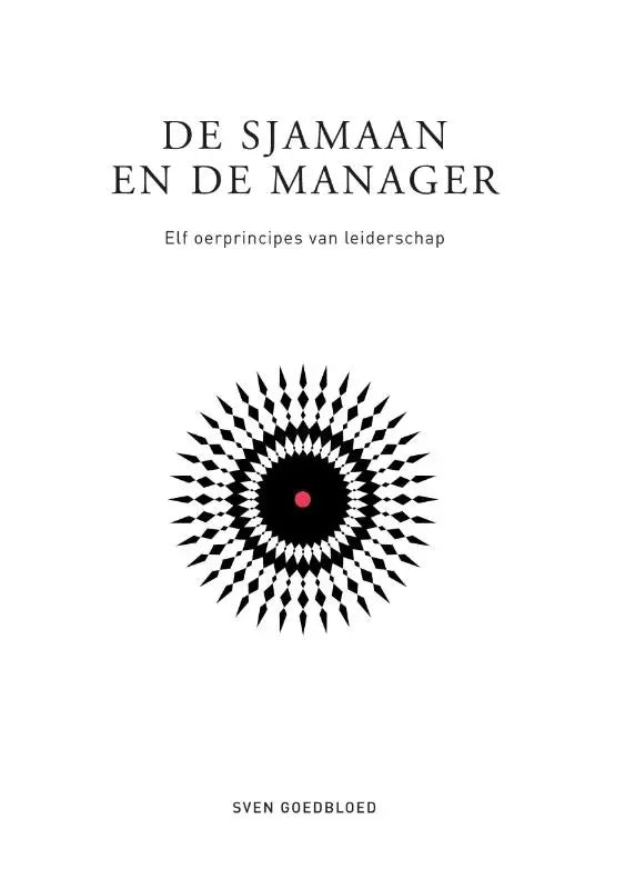 Boekcover met zwart wit geometrische mandala en centrale rode stip voor de sjamaan en de manager elf oerprincipes