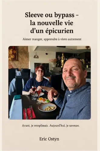 Sleeve ou bypass – La nouvelle vie d’un épicurien - Aimer manger, apprendre à vivre autrement