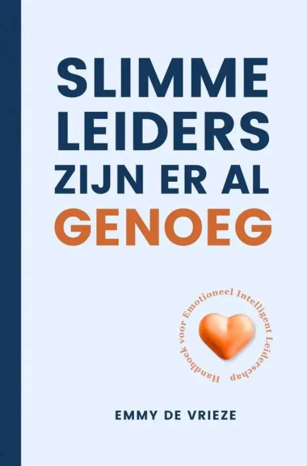 Boekcover slimme leiders zijn er al genoeg door emmy de vrieze met focus op emotioneel intelligent leiderschap