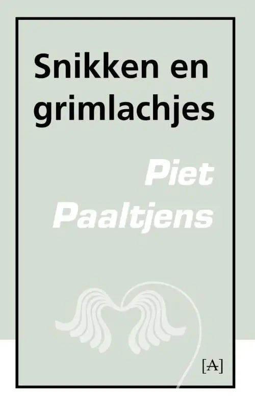 De boekcover van snikken en grimlachjes van piet paaltjens heeft een minimalistisch ontwerp met zwarte en witte tekst op een lichtgroene achtergrond met vleugelachtige accenten onderaan