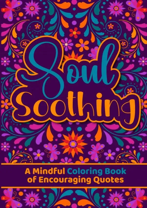 Vibrant paars en oranje bloemrijk mindful kleurboek soul soothing met kalmerende citaten in goud en teal letters